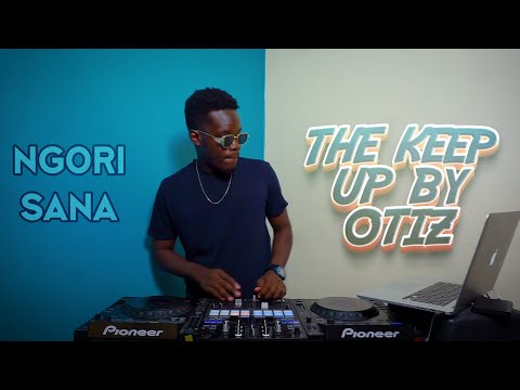DJ Otiz - The Keep Up Series | NGORI SANA | #kenyan