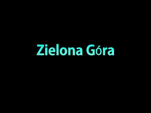 Learn How To Pronounce Zielona Gora