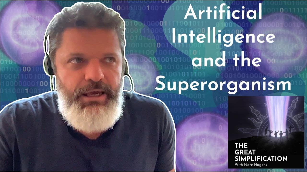 Daniel Schmachtenberger: "Artificial Intelligence and The Superorganism" | The Great Simplification
