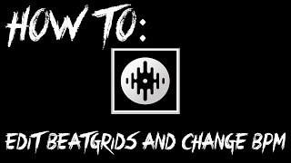 Serato DJ: How to edit Beat Grids and Change BPM