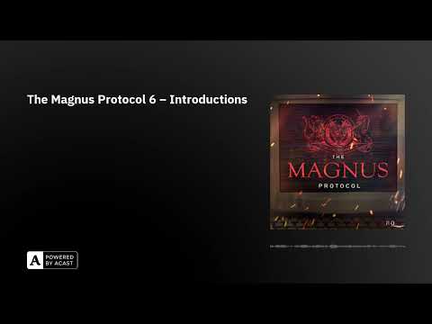 The Magnus Protocol 6 – Introductions