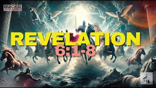 Understanding the Four Horsemen of the Apocalypse in Revelation 6:1-8