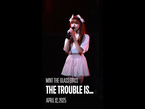 [Fancam] Mint The Glass Girls | The Trouble is... | 12042025