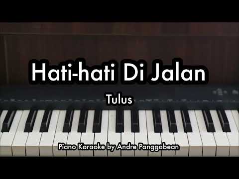 Hati-hati Di Jalan - Tulus | Piano Karaoke by Andre Panggabean