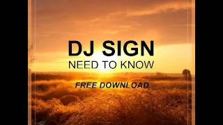 DJ Sign   Need To Know (Original Mix) Free Download