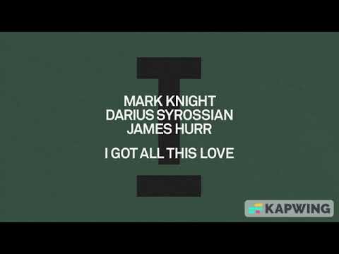WEEK 21 (2024) THE BIG ONE - MARK KNIGHT x DARIUS SYROSSIAN x JAMES HURR "I GOT ALL THIS LOVE"