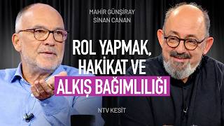 Rol Yapmak, Hakikat ve Alkış Bağımlılığı | Mahir Günşiray & Sinan Canan