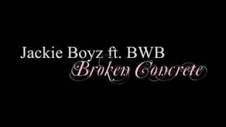 Jackie Boyz ft BWB Broken Concrete