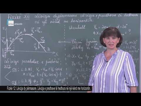 Fizikë 12 - Lëvizja dy përmasore. Lëvizja e predhave të hedhura në një kënd me horizontin.