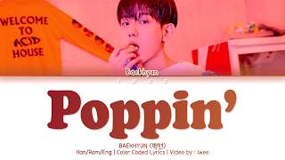 BAEKHYUN (백현) - Poppin&#39; (Han|Rom|Eng) Color Coded Lyrics/한국어 가사