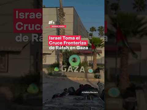 Israel toma cruce fronterizo de Ráfah en Gaza - N+ #Shorts