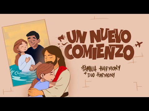 UN NUEVO COMIENZO - Canto JUVENIL -  Dúo Harmony Ft. Familia Harmony (VIDEO LYRIC OFICIAL)