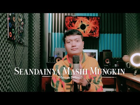 SEANDAINYA MASIH MUNGKIN (Meriam Bellina) - Andrey Arief (COVER)
