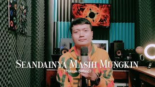 Download lagu SEANDAINYA MASIH MUNGKIN (Meriam Bellina) - Andrey Arief (COVER) mp3
