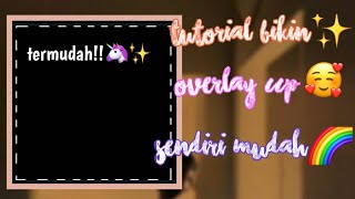 Download lagu Tutorial bikin OVERLAY CCP sendiri!! TERMUDAH SIMPLE BNGET🦄✨ mp3