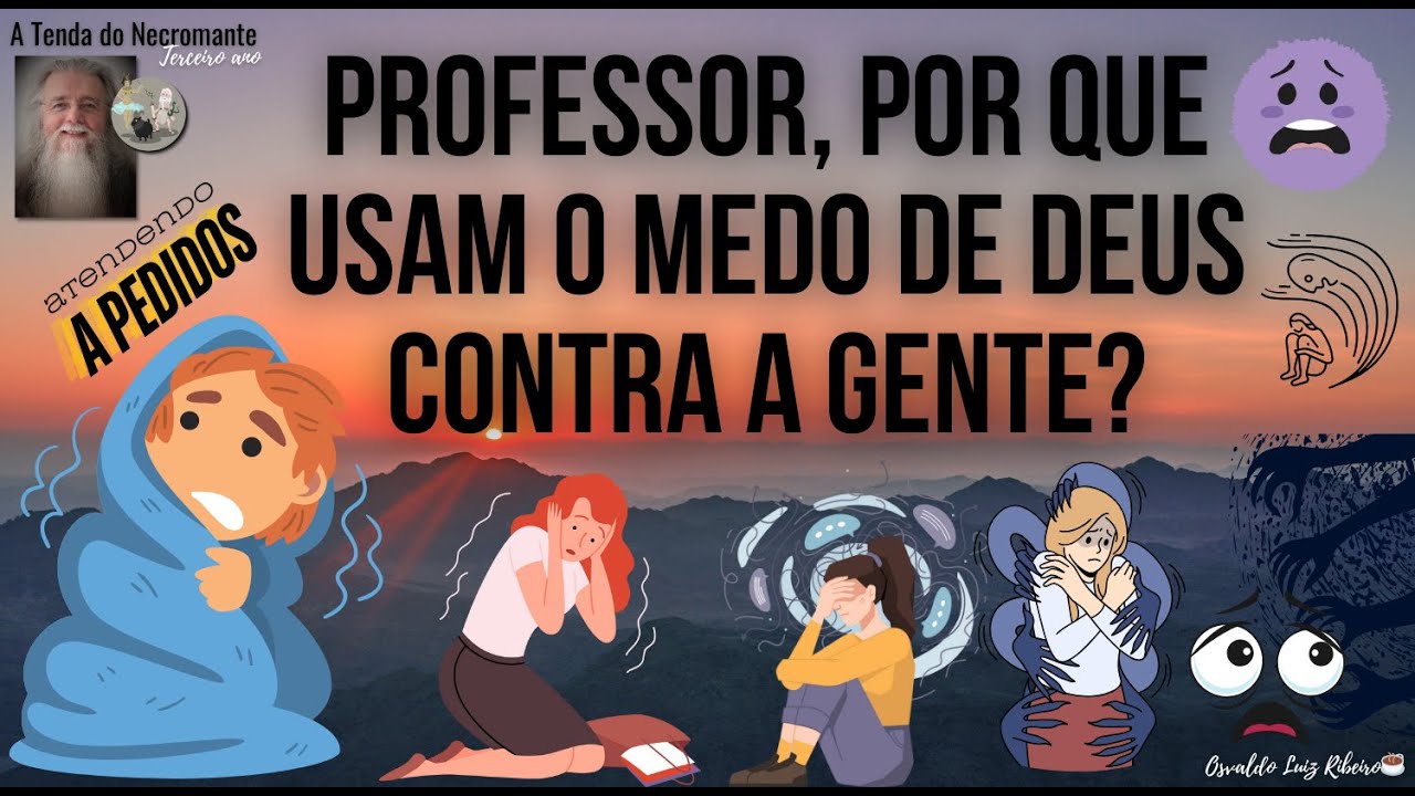 2665. Por que usam o medo de Deus contra nós, professor? Atendendo a pedidos