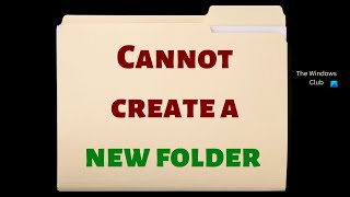 Cannot create a new folder in Windows 11/10