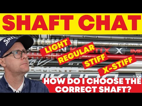Shaft Chat - How do I choose the correct shaft?