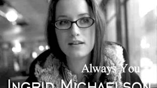 Ingrid Michaelson~Always You