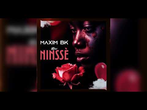 Maxim BK - Ninssè (single 2025_BBG PROD)
