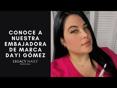 Conoce a nuestra Embajadora de marca Dayi Gómez┃LEGACY NAILS