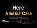 Alessia Cara Here Karaoke Version