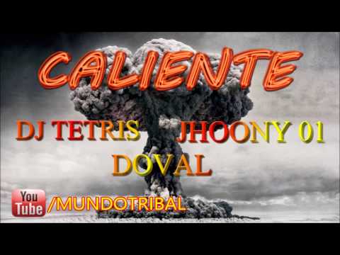 DJ TETRIS FT JHONNY & DOVAL-CALIENTE!