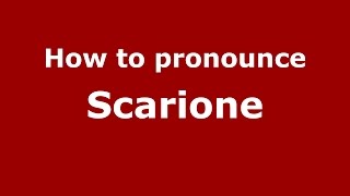 How to pronounce Scarione