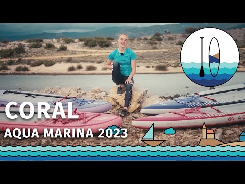 [PADDELT.DE] AQUA MARINA CORAL, CORAL TOURING 2023/2024 - Produktvorstellung und Test