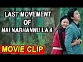 Last Movement Of NAI NABHANNU LA 4 Paul Shah Priyanka Karki Barsha Raut