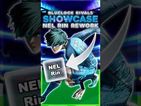 NEL Rin Rework (SHOWCASE) | Bluelock Rivals!