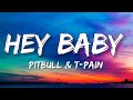 Pitbull Hey Baby Lyrics Ft T Pain Drop It To The Floor