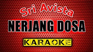 Download lagu NERJANG DOSA Sri Avista KARAOKE... mp3
