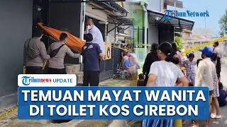Kronologi Penemuan Mayat Wanita di Toilet Kos Cirebon Diduga Dibunuh, Korban Bukan Penghuni Kamar