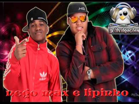 NEGO MAX E LIPINHO   ATE EM BAIXO