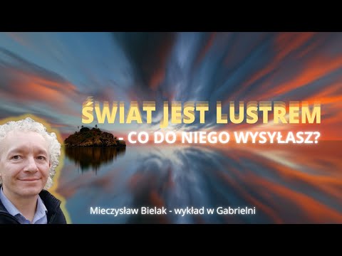 ŚWIAT JEST LUSTREM | Mieczysław Bielak, wykład w Gabrielni