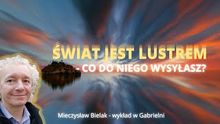 ŚWIAT JEST LUSTREM | Mieczysław Bielak, wykład w Gabrielni
