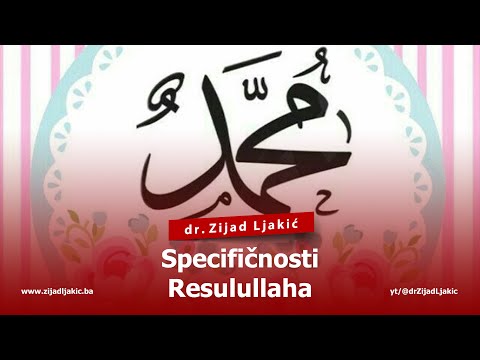 SPECIFIČNOSTI RESULULLAHA - dr. Zijad Ljakić