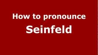 How to pronounce Seinfeld