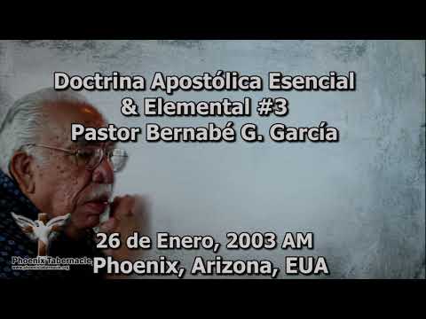 2021-0526 PM Doctrina Apostólica Esencial Para El Tabernáculo Phoenix #3-  Pastor Bernabé G. García
