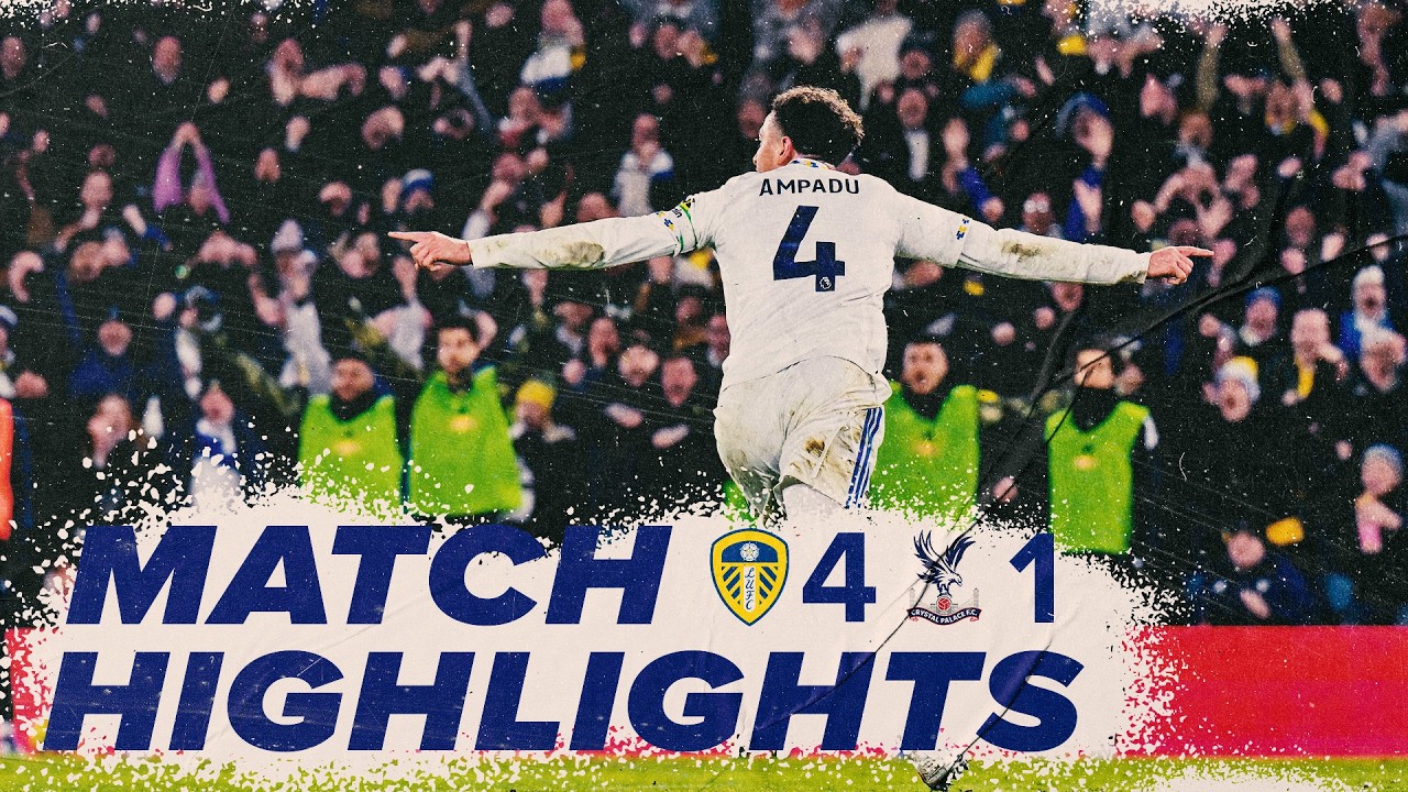 Leeds United vs Crystal Palace Highlights