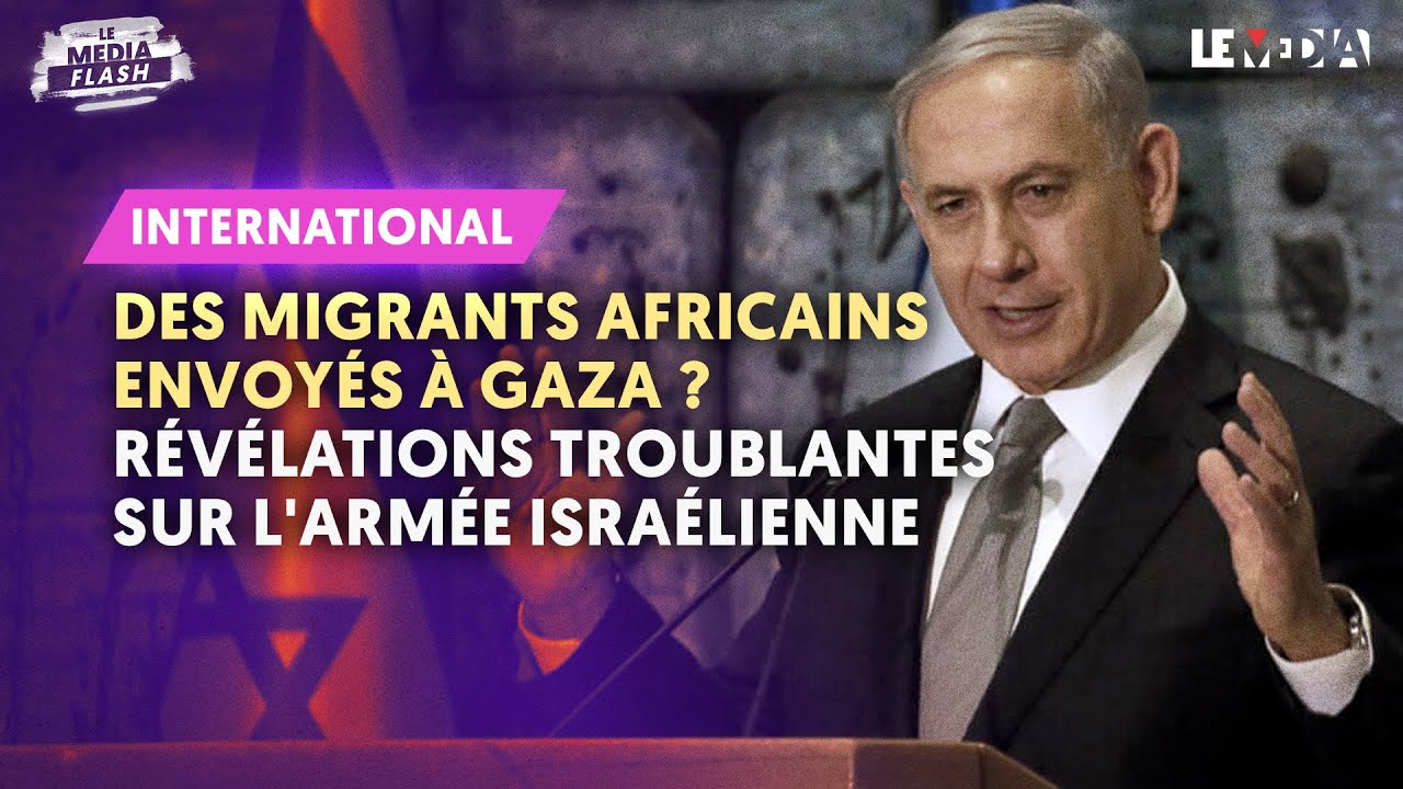 DES MIGRANTS AFRICAINS ENVOYÉS À GAZA ? RÉVÉLATIONS TROUBLANTES SUR L'ARMÉE ISRAÉLIENNE