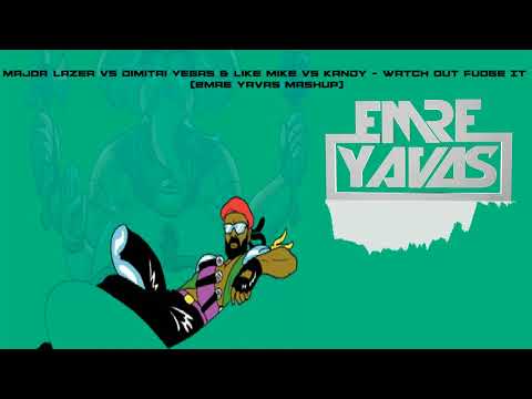 Major Lazer vs Dimitri Vegas & Like Mike vs KANDY - Watch Out Fudge It (Emre Yavas Mashup)