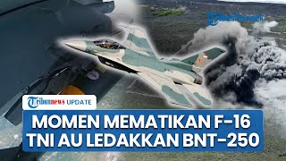 Akurasi Mematikan! Detik-detik Jet Tempur F-16 Fighting Falcon TNI AU Sukses Uji Bom BNT-250
