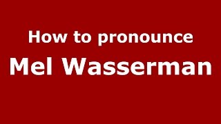 How to pronounce Mel Wasserman