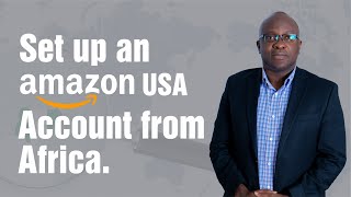 How to Set Up An Amazon Account from Africa/Create Your Free USA Amazon Account from Africa