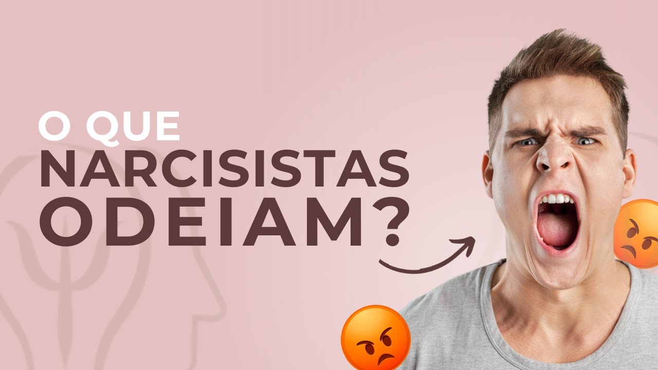 O QUE OS NARCISISTAS MAIS ODEIAM