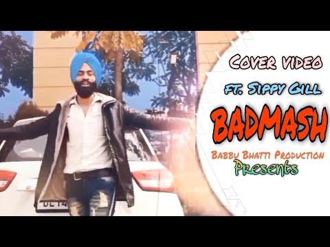 BADMASH: BABBU BHATTI || OFFICIAL COVER VIDEO || FT. SIPPY GILL || 2021|
