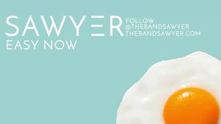Easy Now - Sawyer (Official Audio)