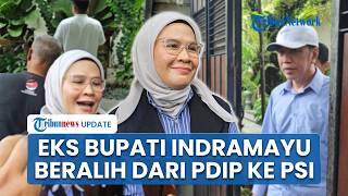 Dapat Restu Jokowi, Mantan Bupati Indramayu Resmi Tinggalkan PDIP dan Bergabung dengan PSI